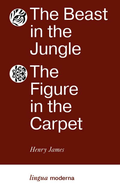 The Beast in the Jungle. The Figure in the Carpet, Henry James