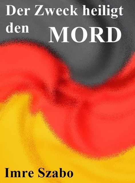 Der Zweck heiligt den Mord, Imre Szabo