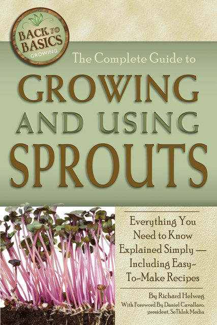 The Complete Guide to Growing and Using Sprouts, Richard Helweg