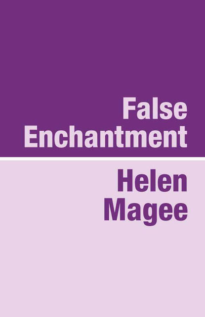 False Enchantment, Helen Magee