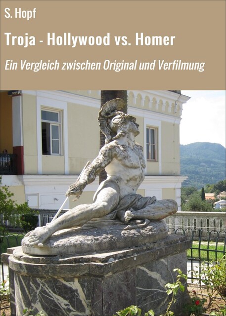 Troja – Hollywood vs. Homer, S. Hopf