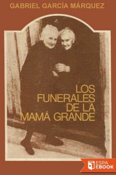 Los Funerales De La Mamá Grande, Gabriel García Márquez