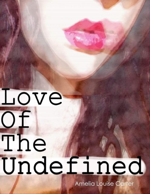 Love of the Undefined, Amelia Carter