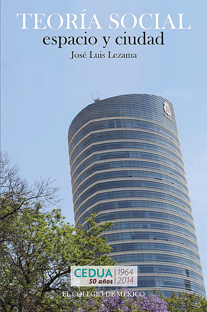 Teoría social, espacio y ciudad, José Luis Lezama