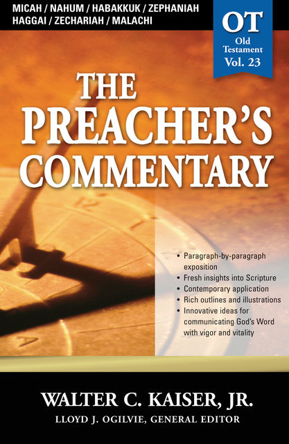The Preacher's Commentary - Vol. 23: Micah / Nahum / Habakkuk / Zephaniah / Haggai / Zechariah / Malachi, J.R., Walter C. Kaiser