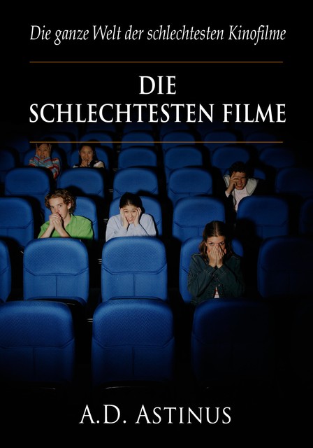 Die neun schlechtesten Filme der Kinogeschichte, A.D. Astinus