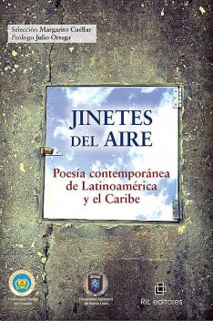 Jinetes del aire: poesía contemporánea de Latinoamérica y el Caribe, Julio Ortega, Margarito Cuéllar