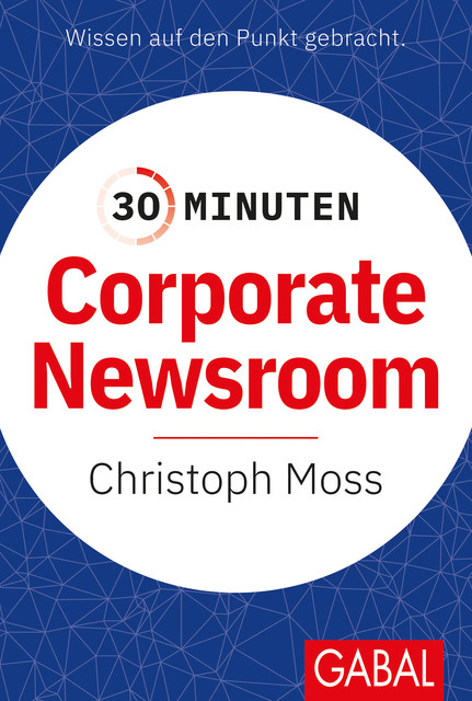 30 Minuten Corporate Newsroom, Christoph Moss
