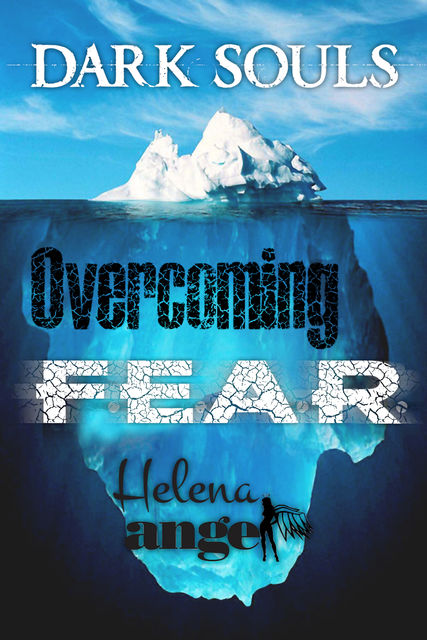 How To Be Happy: Overcoming Fear (Positive Thinking Book), Helena Angel