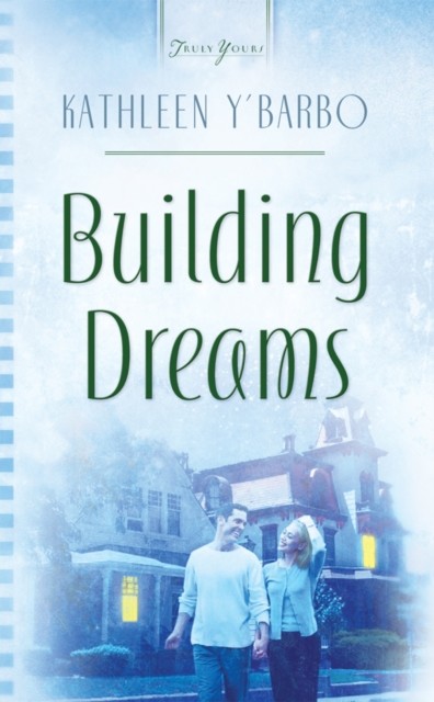 Building Dreams, Kathleen Y'Barbo