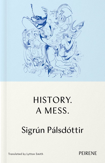History. A Mess, Sigrún Pálsdottír