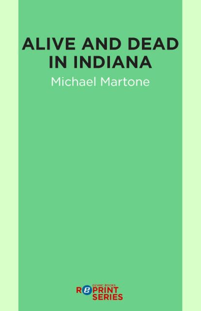 Alive and Dead in Indiana, Michael Martone