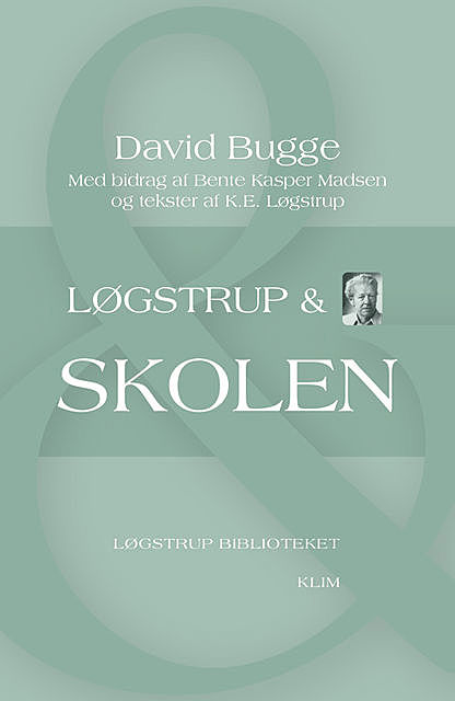Løgstrup & skolen, K.E. Løgstrup, David Bugge, Bente Kasper Madsen