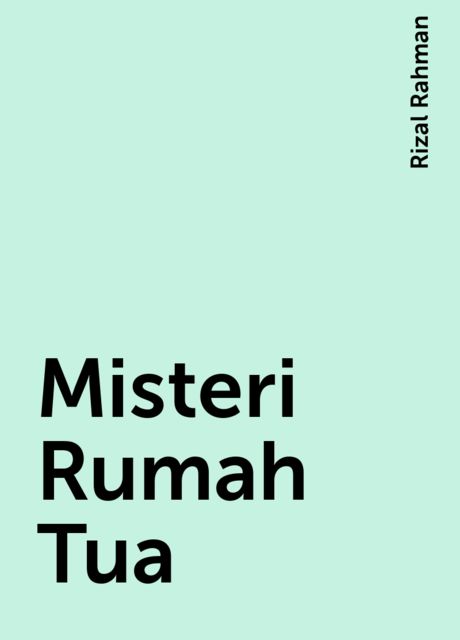 Misteri Rumah Tua, Rizal Rahman