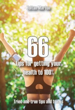 66 steps for getting your health 100, Zoltan Marton
