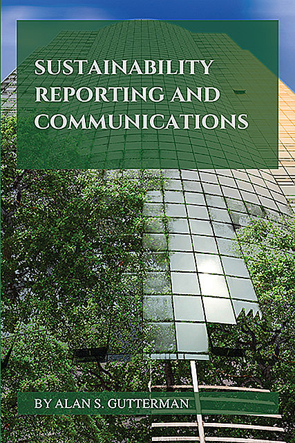 Sustainability Reporting and Communications, Alan S. Gutterman