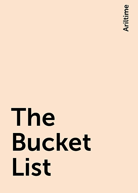 The Bucket List, Ariltime