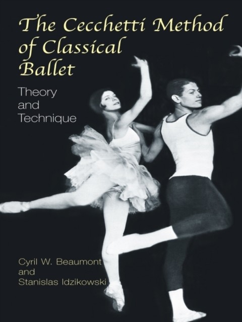 The Cecchetti Method of Classical Ballet, Cyril W.Beaumont, Stanislas Idzikowski