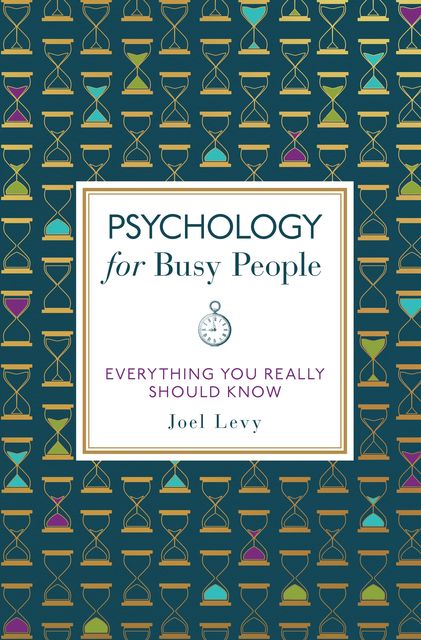 Psychology for Busy People, Joel Levy
