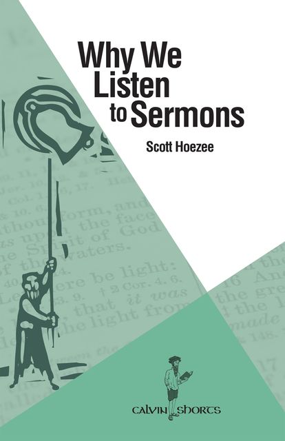 Why We Listen to Sermons, Scott Hoez