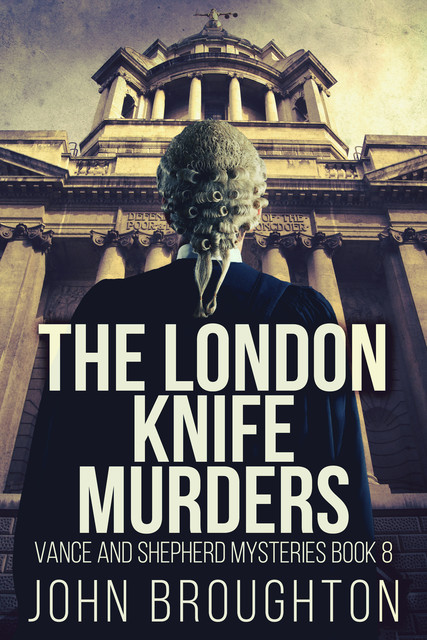 The London Knife Murders, John Broughton