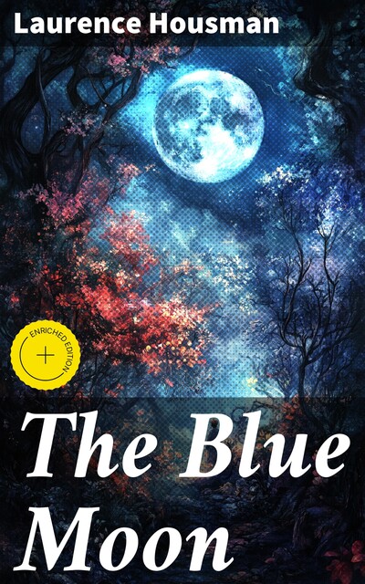 The Blue Moon, Laurence Housman
