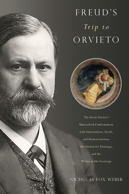 Freud's Trip to Orvieto, Nicholas Fox Weber