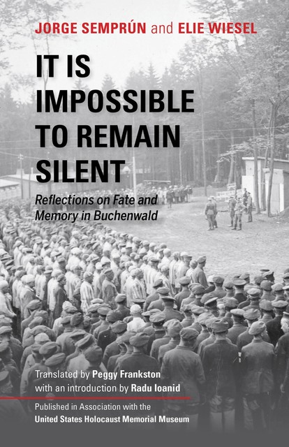 It Is Impossible to Remain Silent, Elie Wiesel, Jorge Semprun