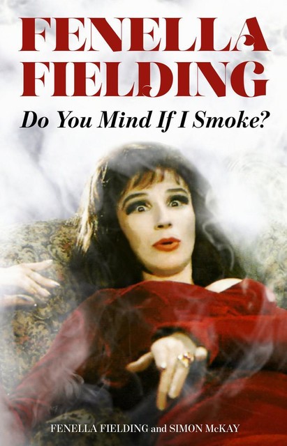 Do You Mind If I Smoke, Fenella Fielding, Simon McKay