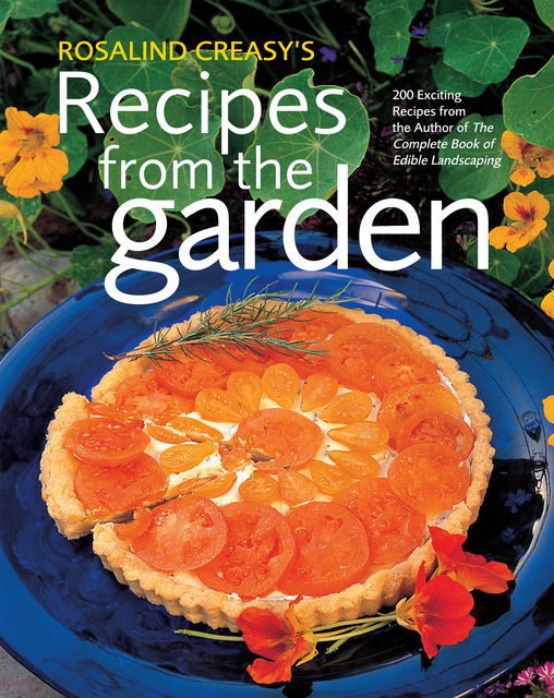 Rosalind Creasy's Recipes from the Garden, Rosalind Creasy