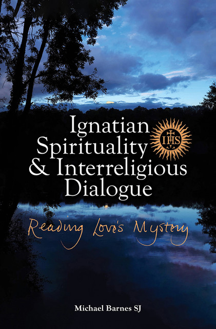 Ignatian Spirituality and Interreligious Dialogue, Michael Barnes SJ