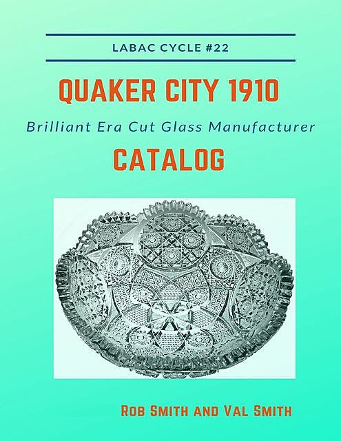 Quaker City 1910 Brilliant Era Cut Glass Manufacturer Catalog, Rob Smith, Val Smith