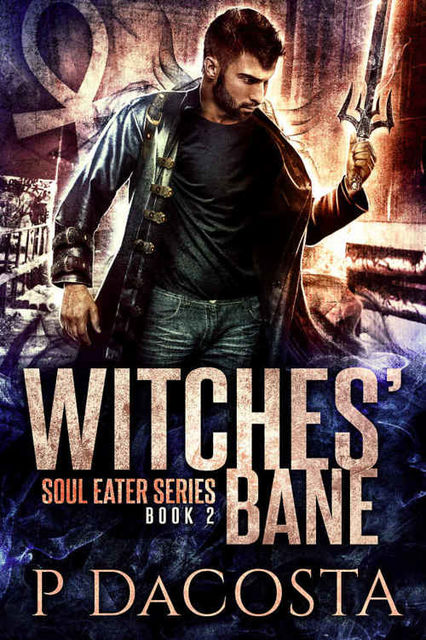 Witches' Bane (The Soul Eater Book 2), Pippa DaCosta