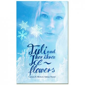 Tuli and her three ice flowers, Adrian Thomé, Carinha K. Bleckert