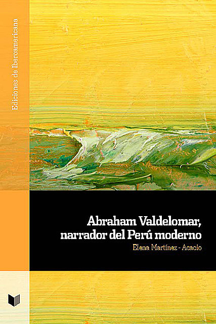 Abraham Valdelomar, narrador del Perú moderno, Elena Martínez-Acacio