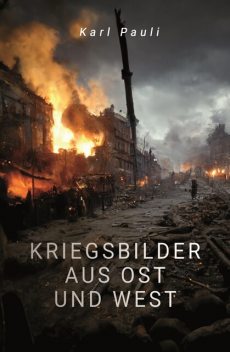 Kriegsbilder aus Ost und West, Karl Pauli