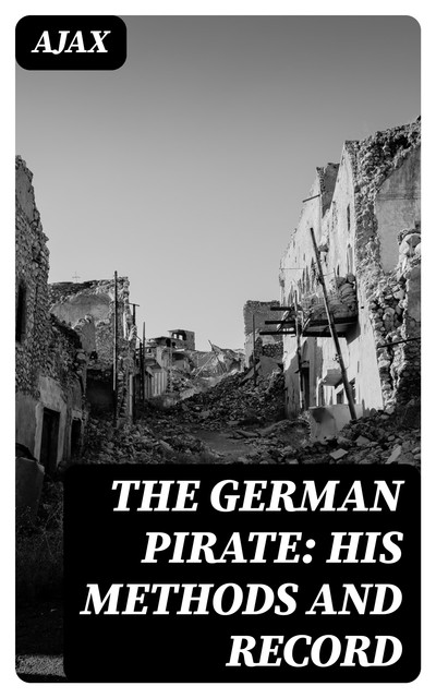 The German Pirate: His Methods and Record, Ajax