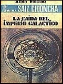 La Caída Del Imperio Galáctico, Carlos Saiz Cidoncha