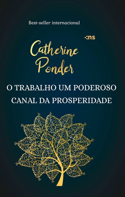 O trabalho um poderoso canal da prosperidade, Catherine Ponder