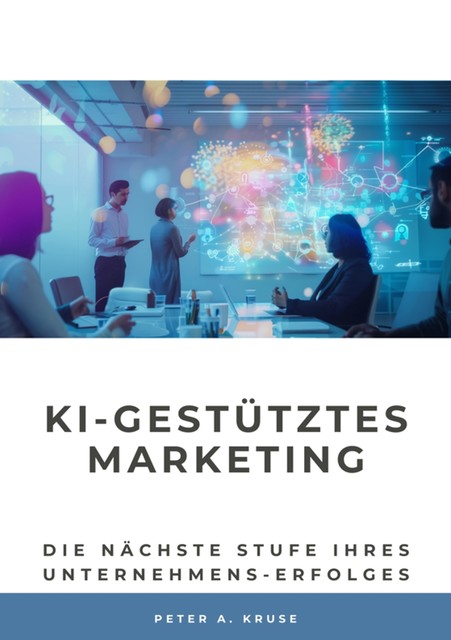 KI-gestütztes Marketing, Peter KRUSE