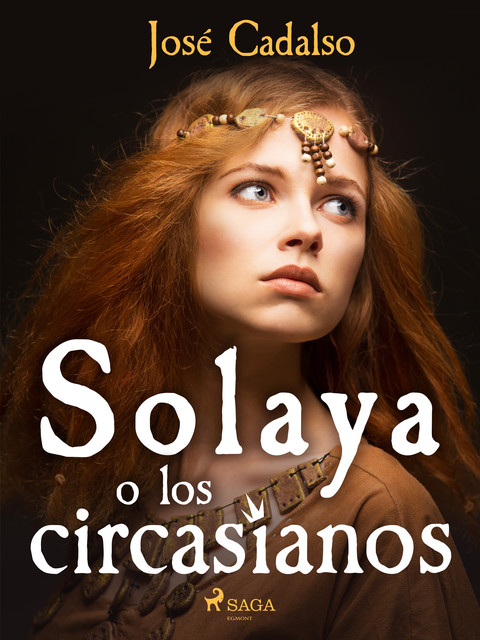 Solaya o los circasianos, José Cadalso