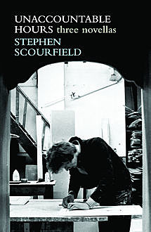 Unaccountable Hours, Stephen Scourfield