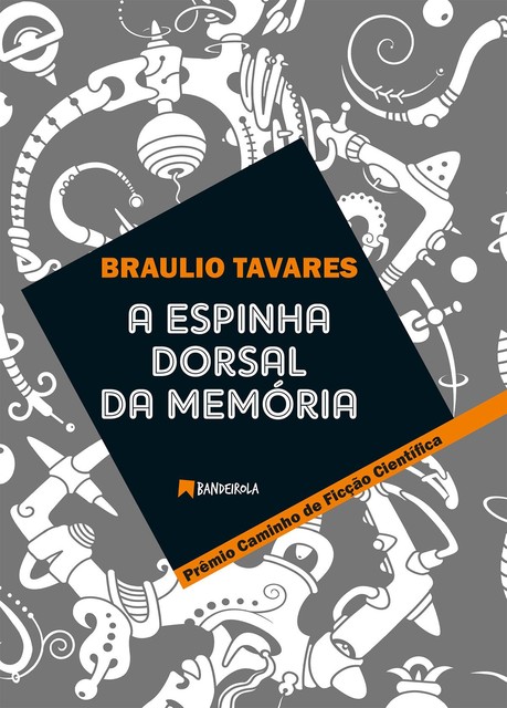 A Espinha Dorsal da Memória, Braulio Tavares