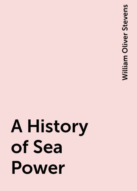 A History of Sea Power, William Oliver Stevens