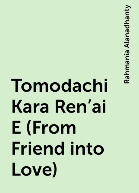 Tomodachi Kara Ren’ai E (From Friend into Love), Rahmania Alanadhanty