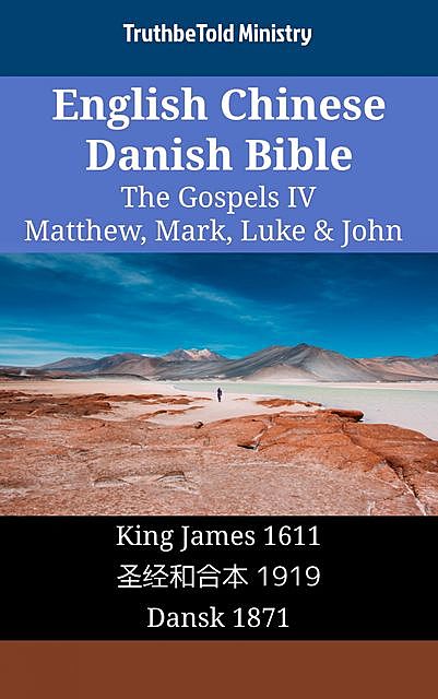 English Chinese Danish Bible – The Gospels IV – Matthew, Mark, Luke & John, Truthbetold Ministry