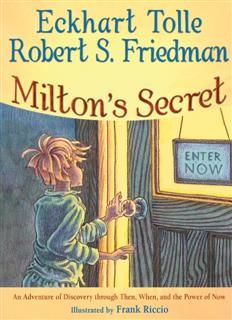 Milton's Secret, Eckhart Tolle, Robert S.Friedman
