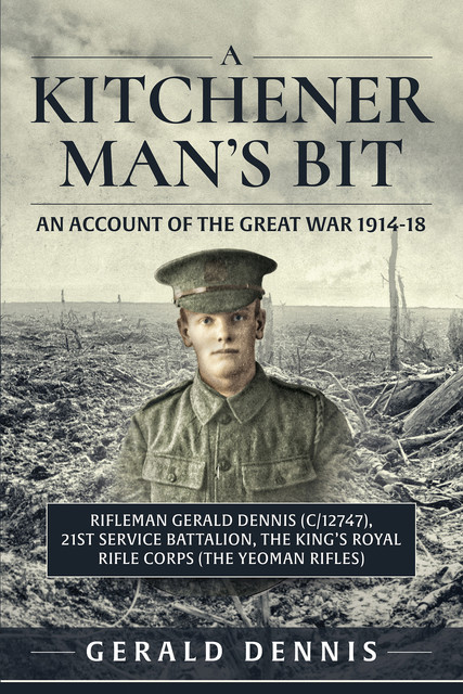A Kitchener Man's Bit: An Account of the Great War 1914–18, Gerald Dennis