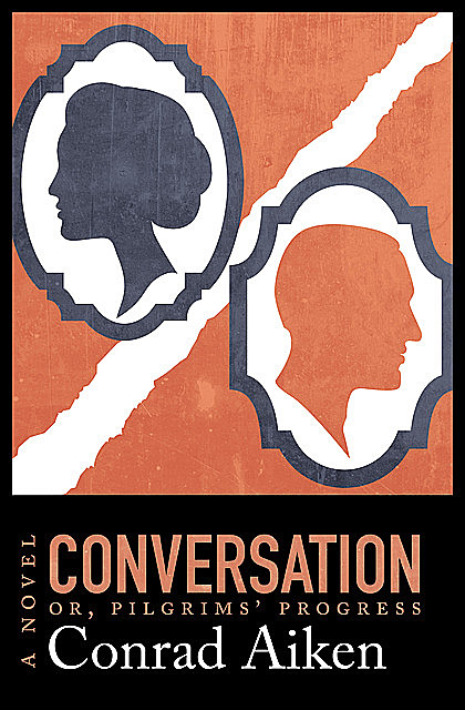 Conversation; or, Pilgrims' Progress, Conrad Aiken