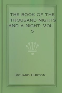The Book of the Thousand Nights and a Night, vol 5, Richard Burton
